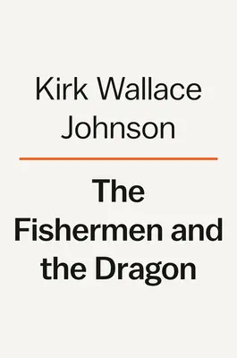 A halászok és a sárkány: Félelem, kapzsiság és harc az igazságért az öböl partján - The Fishermen and the Dragon: Fear, Greed, and a Fight for Justice on the Gulf Coast