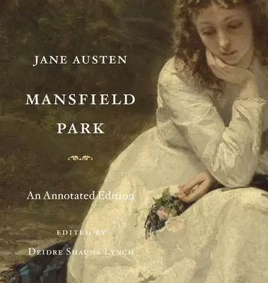 Mansfield Park: Mansfieldfield Mansfield: Annotated Edition - Mansfield Park: An Annotated Edition