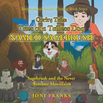 Corky Tails: Mesék egy Sagebrush nevű farkatlan kutyáról: Sagebrush és a Never Summer Mountains - Corky Tails: Tales of a Tailless Dog Named Sagebrush: Sagebrush and the Never Summer Mountains