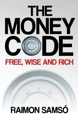 A pénzkód: Szabad, bölcs és gazdag - The Money Code: Free, wise and rich