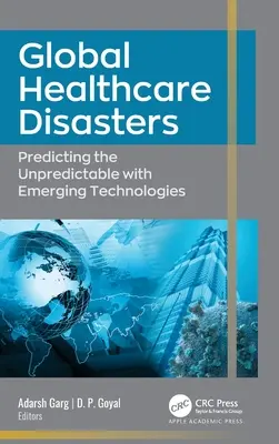 Globális egészségügyi katasztrófák: A kiszámíthatatlan előrejelzése a feltörekvő technológiákkal - Global Healthcare Disasters: Predicting the Unpredictable with Emerging Technologies