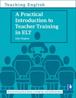 Gyakorlati bevezetés az ELT tanárképzésbe - Practical Introduction to Teacher Training in ELT