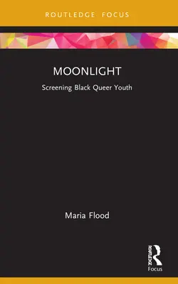 Holdfény: Fekete queer fiatalok vetítése - Moonlight: Screening Black Queer Youth