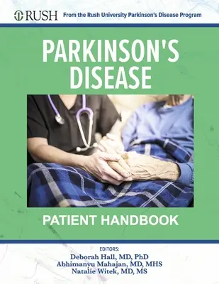 Parkinson-kóros betegek kézikönyve: A Rush Egyetem Parkinson-kór programjától - Parkinson's Disease Patient Handbook: From the Rush University Parkinson's Disease Program