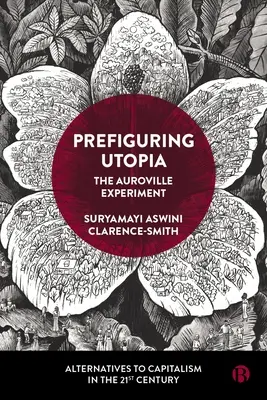 Prefiguring Utopia: Az Auroville-i kísérlet - Prefiguring Utopia: The Auroville Experiment