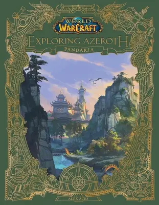 World of Warcraft: Azeroth: Exploring Azeroth: Pandaria - World of Warcraft: Exploring Azeroth: Pandaria