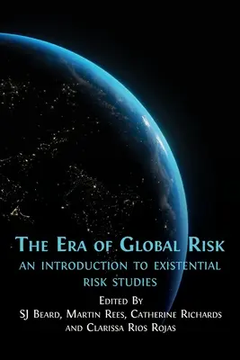 A globális kockázat kora: Bevezetés az egzisztenciális kockázati tanulmányokba - The Era of Global Risk: An Introduction to Existential Risk Studies