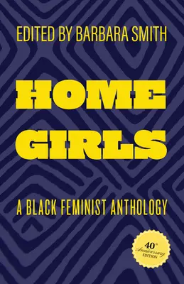 Děvčata z domova, vydání ke 40. výročí: Černošská feministická antologie, 40. výročí vydání - Home Girls, 40th Anniversary Edition: A Black Feminist Anthology
