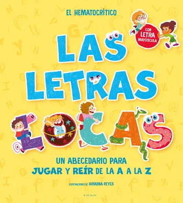 Fonika spanyolul - Las Letras Locas: Un Abecedario Para Jugar Y Rer de la A A L A Z / Crazy Letters: Egy ábécéskönyv játékra és nevetésre A-tól Z-ig - Phonics in Spanish-Las Letras Locas: Un Abecedario Para Jugar Y Rer de la A A L A Z / Crazy Letters: An Alphabet Book to Play and Laugh from A to Z