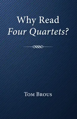 Miért érdemes elolvasni a Négy kvartettet? - Why Read Four Quartets?