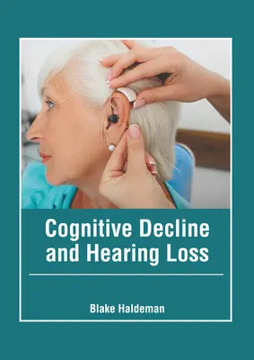 Kognitív hanyatlás és hallásvesztés - Cognitive Decline and Hearing Loss