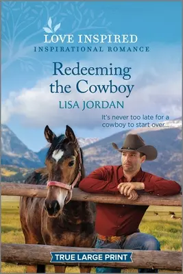 A cowboy megváltása: A Uplifting Inspirational Romance: An Uplifting Inspirational Romance - Redeeming the Cowboy: An Uplifting Inspirational Romance