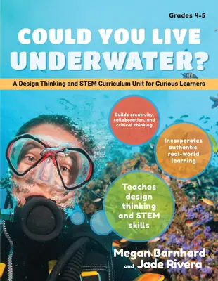 Tudnál-e élni a víz alatt?: Tervezési gondolkodás és törzsanyag tananyagegység kíváncsi tanulóknak (4-5. osztály) - Could You Live Underwater?: A Design Thinking and Stem Curriculum Unit for Curious Learners (Grades 4-5)