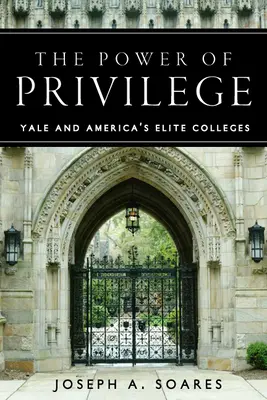 A kiváltságok hatalma: Yale és az amerikai elit főiskolák - The Power of Privilege: Yale and America's Elite Colleges