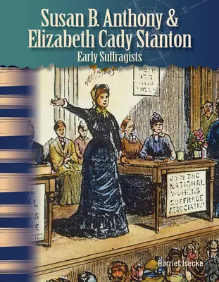 Susan B. Anthony & Elizabeth Cady Stanton: Stady Stadyant: A korai szüfrazsettek - Susan B. Anthony & Elizabeth Cady Stanton: Early Suffragists