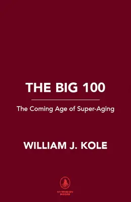 A nagy 100: A szuperöregedés új világa - The Big 100: The New World of Super-Aging