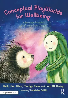 Konceptuális játékvilágok a jólétért: Forráskönyv a magányos kis kaktuszok számára - Conceptual Playworlds for Wellbeing: A Resource Book for the Lonely Little Cactus