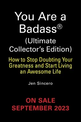 Te vagy a Badass(r) (Ultimate Collector's Edition): Hogyan hagyd abba a kételkedést a nagyságodban és kezdj el élni egy félelmetes életet? - You Are a Badass(r) (Ultimate Collector's Edition): How to Stop Doubting Your Greatness and Start Living an Awesome Life