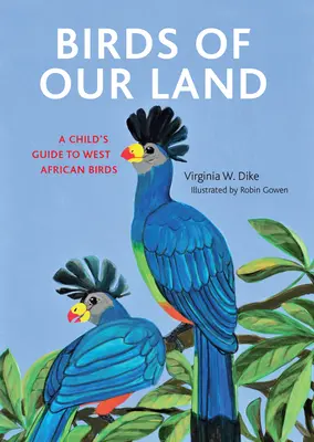 Nyugat-Afrika madarai: A Child's Guide - Birds of West Africa: A Child's Guide