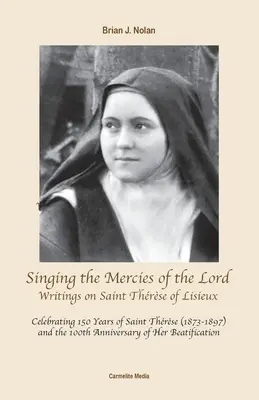 Énekeljük az Úr kegyelmét: Lisieux-i Szent Terézről szóló írások - Singing the Mercies of the Lord: Writings on Saint Thrse of Lisieux