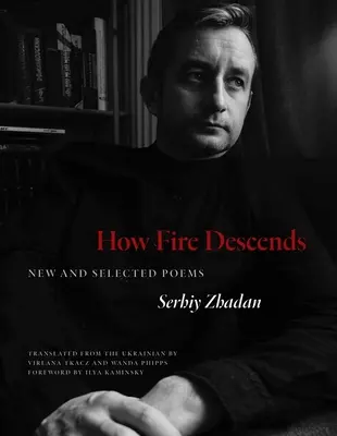 Hogyan ereszkedik le a tűz: Új és válogatott versek - How Fire Descends: New and Selected Poems