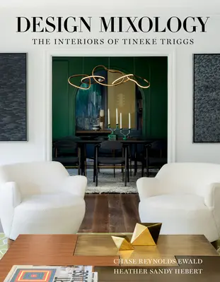 Design Mixology: Triggs enteriőrjei - Design Mixology: The Interiors of Tineke Triggs