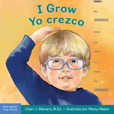 Növök / Yo Crezco: Egy könyv a fizikai, szociális és érzelmi növekedésről / Un Libro Sobre El Crecimiento Fsico, Social Y Emocional - I Grow / Yo Crezco: A Book about Physical, Social, and Emotional Growth / Un Libro Sobre El Crecimiento Fsico, Social Y Emocional