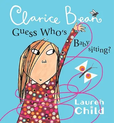 Clarice Bean, Találd ki, ki vigyáz a babára! - Clarice Bean, Guess Who's Babysitting