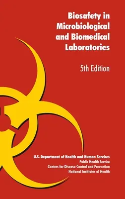 Biológiai biztonság a mikrobiológiai és orvosbiológiai laboratóriumokban - Biosafety in Microbiological and Biomedical Laboratories