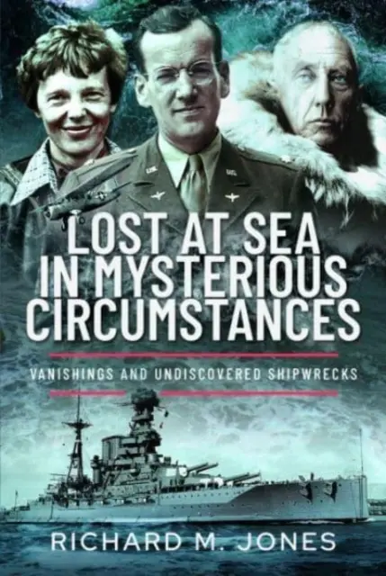 Rejtélyes körülmények között a tengerbe veszett: Eltűnések és felfedezetlen hajóroncsok - Lost at Sea in Mysterious Circumstances: Vanishings and Undiscovered Shipwrecks