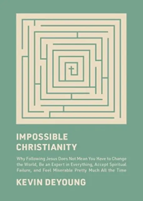 Impossible Christianity: Miért nem jelenti azt, hogy Jézust követve meg kell változtatnod a világot, mindenben szakértőnek kell lenned, el kell fogadnod a lelki kudarcot, - Impossible Christianity: Why Following Jesus Does Not Mean You Have to Change the World, Be an Expert in Everything, Accept Spiritual Failure,