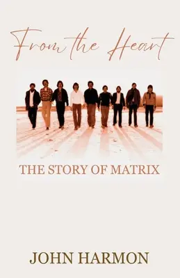 From the Heart: A Mátrix története - From the Heart: The Story of Matrix