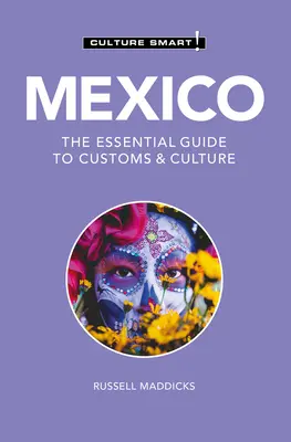 Mexikó - Culture Smart!: Mexikó: A vámok és a kultúra alapvető útmutatója - Mexico - Culture Smart!: The Essential Guide to Customs & Culture