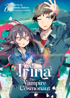 Irina: The Vampire Cosmonaut (Light Novel) 6. kötet - Irina: The Vampire Cosmonaut (Light Novel) Vol. 6