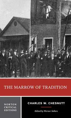 A hagyományok csontvelője: A Norton Critical Edition - The Marrow of Tradition: A Norton Critical Edition