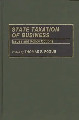 A vállalkozások állami adóztatása: Az üzleti vállalkozások: Kérdések és szakpolitikai lehetőségek - State Taxation of Business: Issues and Policy Options