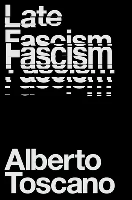 Késő fasizmus: Faj, kapitalizmus és a válság politikája - Late Fascism: Race, Capitalism and the Politics of Crisis