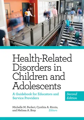 Egészséggel összefüggő zavarok gyermekeknél és serdülőknél: A Guidebook for Educators and Service Providers (Útmutató pedagógusok és szolgáltatók számára) - Health-Related Disorders in Children and Adolescents: A Guidebook for Educators and Service Providers