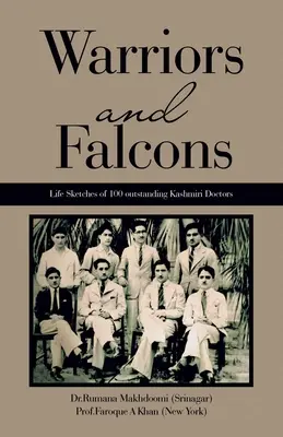 Harcosok és sólymok: Életrajzok 100 kiváló kasmíri orvosról (Makhdoomi (Srinagar) Dr Rumana) - Warriors and Falcons: Life Sketches of 100 outstanding Kashmiri Doctors (Makhdoomi (Srinagar) Dr Rumana)