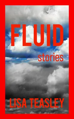 Folyékony: Történetek - Fluid: Stories