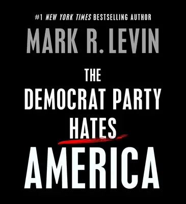 A Demokrata Párt gyűlöli Amerikát - The Democrat Party Hates America