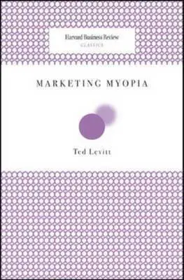 Marketing rövidlátás - Marketing Myopia