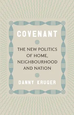 Covenant: Az otthon, a szomszédság és a nemzet új politikája - Covenant: The New Politics of Home, Neighbourhood and Nation