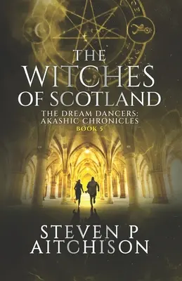 Skócia boszorkányai: Az álomtáncosok: Akasha krónikák 5. könyv - The Witches of Scotland: The Dream Dancers: Akashic Chronicles Book 5