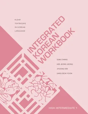 Integrált koreai munkafüzet: High Intermediate 1 - Integrated Korean Workbook: High Intermediate 1