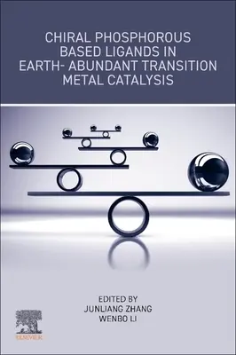 Királis foszfor alapú ligandumok a földben bőséges átmenetifém-katalízisben - Chiral Phosphorous Based Ligands in Earth-Abundant Transition Metal Catalysis