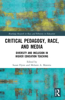 Kritikai pedagógia, faj és média: Sokszínűség és befogadás a felsőoktatási oktatásban - Critical Pedagogy, Race, and Media: Diversity and Inclusion in Higher Education Teaching