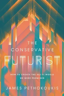 A konzervatív futurista: Hogyan teremtsük meg azt a sci-fi világot, amit ígértek nekünk? - The Conservative Futurist: How to Create the Sci-Fi World We Were Promised