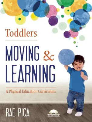 Toddlers: Moving & Learning: A Physical Education Curriculum [CD-vel (Audio)] - Toddlers: Moving & Learning: A Physical Education Curriculum [With CD (Audio)]