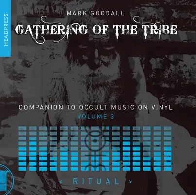 Gathering of the Tribe: Ritual: A Companion to Occult Music on Vinyl 3. kötet - Gathering of the Tribe: Ritual: A Companion to Occult Music on Vinyl Volume 3